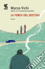 La forza del destino. Un'indagine del commissario Bordelli libro