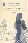 La Donna del ritratto libro di Cercas Javier