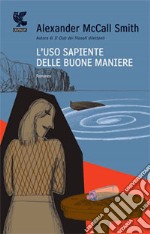 L'uso sapiente delle buone maniere libro