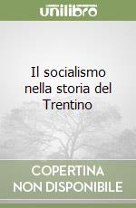 Il socialismo nella storia del Trentino