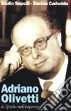 Adriano Olivetti. Lo spirito nell'impresa libro