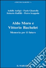 Aldo Moro e Vittorio Bachelet. Memoria per il futuro libro