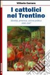 I cattolici nel Trentino. Identità, presenza, azione politica 1890-1987 libro