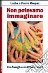 Non potevamo immaginare. Una famiglia con Chiara Lubich libro