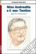 Nino Andreatta e il «suo» Trentino. Appunti e testimonianze libro