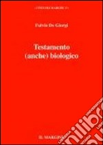 Testamento (anche) biologico. Carta di autodeterminazione come cristoconformazione libro