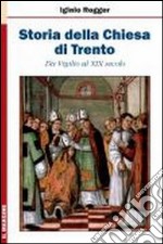 Storia della chiesa di Trento. Da Vigilio al XIX secolo