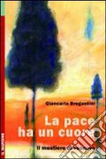 La Pace ha un cuore. Il mestiere di vescovo libro