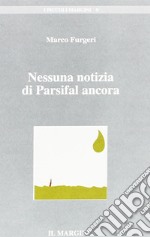 Nessuna notizia di Parsifal ancora libro