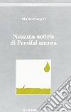 Nessuna notizia di Parsifal ancora libro