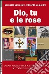 Dio, tu e le rose. Il tema religioso nella musica pop italiana da Nilla Pizzi a Capossela (1950-2012) libro