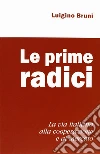 Le prime radici. La via italiana alla cooperazione e al mercato libro