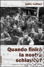 Quando finirà la nostra schiavitù? Lettere dal lager 1943-1945 libro