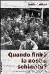 Quando finirà la nostra schiavitù? Lettere dal lager 1943-1945 libro