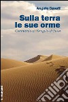 Sulla terra le sue orme. Commento al Vangelo di Luca libro