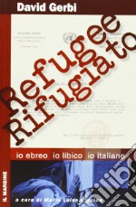 Refugee-rifugiato. Io ebreo, io libico, io italiano