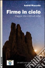 Firme in cielo. Viaggio tra i libri di vetta libro