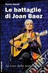 Le battaglie di Joan Baez. La voce della nonviolenza libro