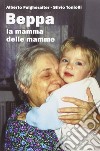 Beppa. La mamma delle mamme libro