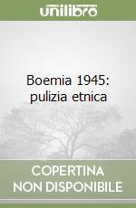 Boemia 1945: pulizia etnica