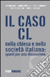 Il caso CL nella Chiesa e nella società italiana. Spunti per una discussione libro