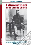 I dimenticati della grande guerra. La memoria dei combattenti trentini (1914-1920) libro