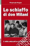 Lo schiaffo di don Milani. Il mito educativo di Barbiana libro