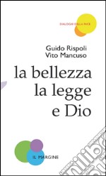 La bellezza, la legge e Dio libro