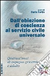 Dall'obiezione di coscienza al servizio civile universale. Quarant'anni di impegno giovanile e adulto libro