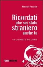 Ricordati che sei stato straniero anche tu libro