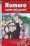 Romero santo dei poveri. Il martirio di un vescovo convertito dal popolo libro