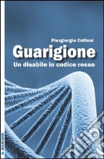 Guarigione. Un disabile in codice rosso libro