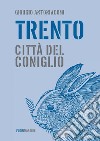 Trento, città del coniglio libro