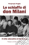 Lo schiaffo di don Milani. Il mito educativo di Barbiana. Nuova ediz. libro