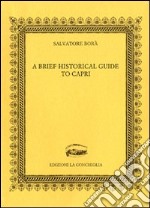 A Brief historical guide to Capri libro