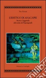 L'eretico di Anacapri. Storia e leggenda del conte di Papengouth