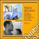 Tracce dell'isola 1936-1956. Arti visive cronache e letteratura tra Capri e Anacapri libro