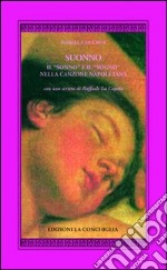 Suonno. Il «sonno» e il «sogno» nella canzone napoletana libro