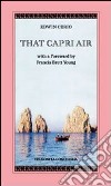 That Capri air with a foreward by Francis Brett Young libro di Cerio Edwin