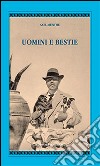 Uomini e bestie libro di Munthe Axel