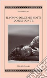 Il sonno delle mie notti dorme con te