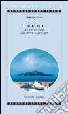 L'aria blu. Lettere da Capri mai scritte, mai spedite libro di Aprea Giuseppe