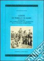 Gente di terra e di mare. Itinerario fra i soprannomi e le tradizioni della penisola sorrentina libro