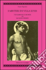 I misteri di Villa Lysis. Testamento e morte di Jacques Fersen