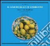 Il limoncello di Sorrento. Una storia familiare con le ricette della casa libro