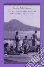 Amori et dolori sacrum. Capri, un'infinita varietà. 1905-1923: l'isola di Jacques Fersen libro