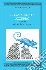 Il Camaleonte Azzurro. Racconti del bestiario caprese libro