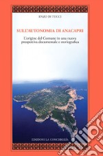 Sull'autonomia di Anacapri. L'origine del Comune in una nuova prospettiva documentale e storiografica