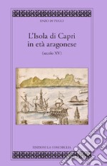 L'isola di Capri in età aragonese (secolo XV) libro