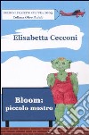 Bloom: piccolo mostro libro